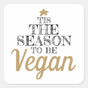 'Tis the season to be Vegan black and gold text Square Sticker