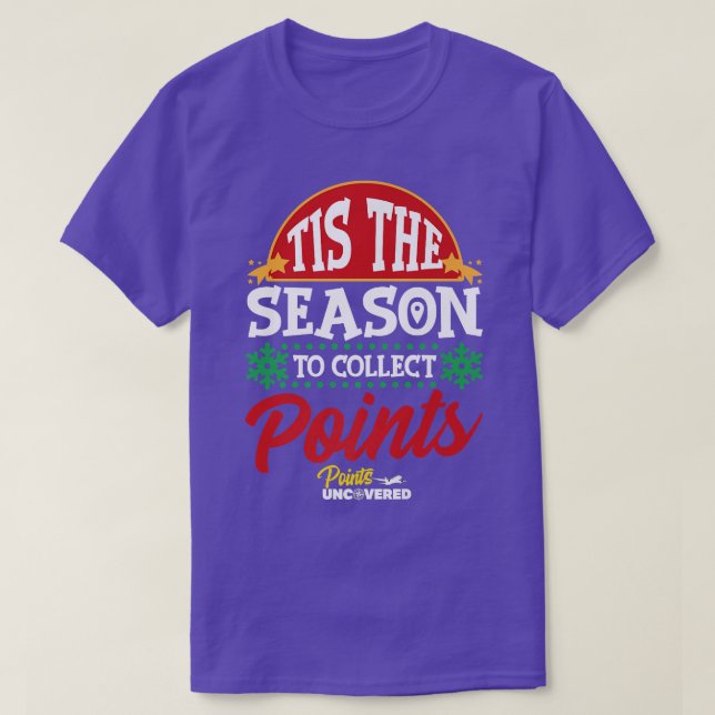 Tis The Season To Collect Points  T-Shirt (Design Front)