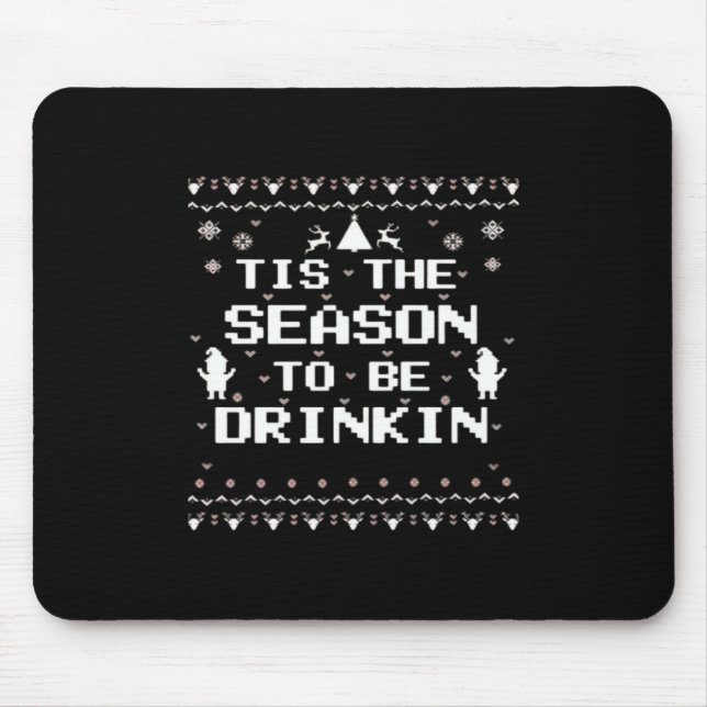 Tis The Season To Drinkin Funny Christmas Trendy S Mouse Pad (Front)