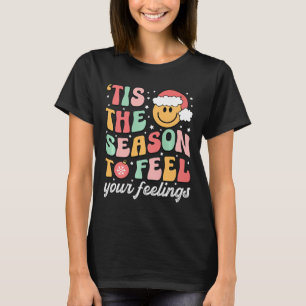 Tis The Season To Feel Your Feeling School Psychol T-Shirt