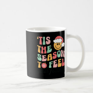 Tis The Season To Feel Your Feelings School Counse Coffee Mug