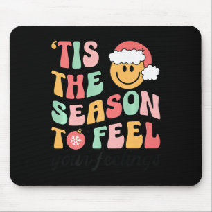Tis The Season To Feel Your Feelings School Counse Mouse Pad