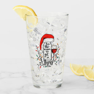 'Tis The Season to Get Tipsy  Glass