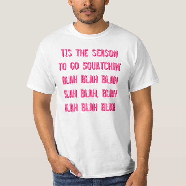 Tis the season to go SQUATCHIN' T-Shirt (Front)
