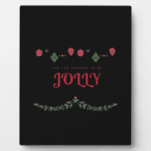 Tis The Season To Jolly Funny Casual Plaque
