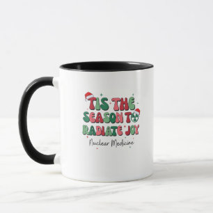 Tis The Season To Joy Nuclear Medicine Christmas N Mug