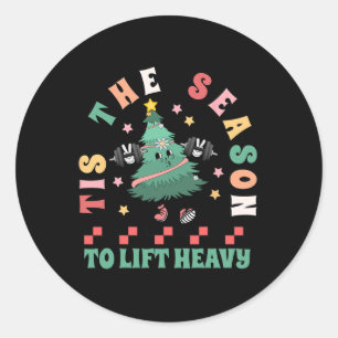 Tis The Season To Lift Heavy Christmas Tree Gym Wo Classic Round Sticker