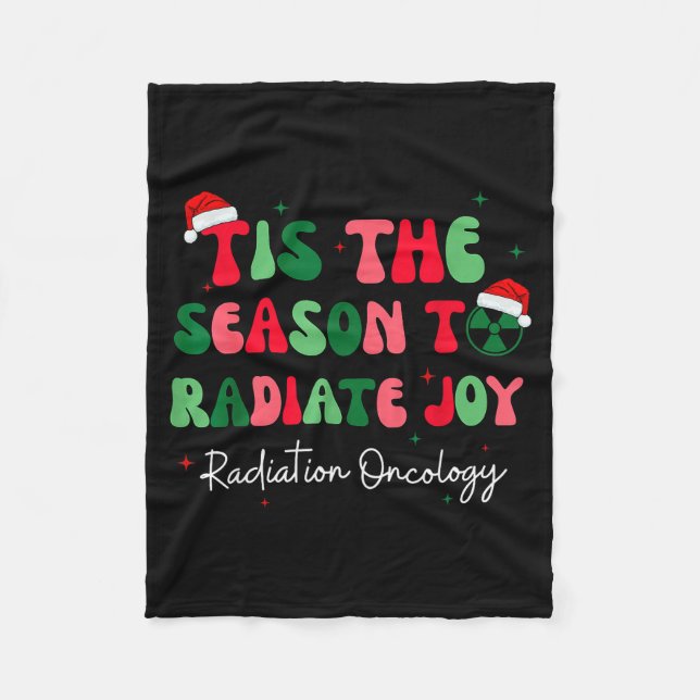 Tis The Season To Radiate Joy Radiation Oncology C Fleece Blanket (Front)