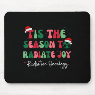 Tis The Season To Radiate Joy Radiation Oncology C Mouse Pad