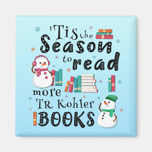 ’Tis the Season to Read More TR Kohler Books Magnet