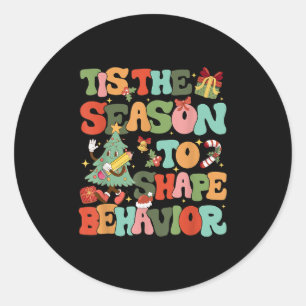 Tis The Season To Shape Behavior Christmas Behavio Classic Round Sticker