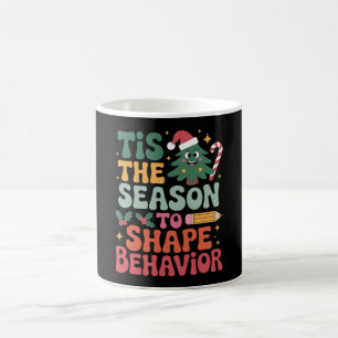 Tis The Season To Shape Behaviour Christmas Teache Coffee Mug