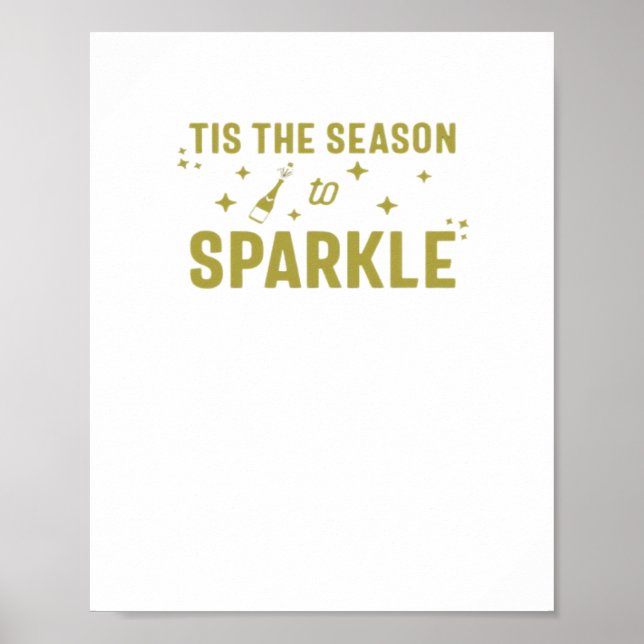 Tis The Season To Sparkle - Funny Sparkling Wine H Poster (Front)