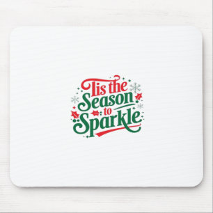 Tis The Season To Sparkle Mouse Pad