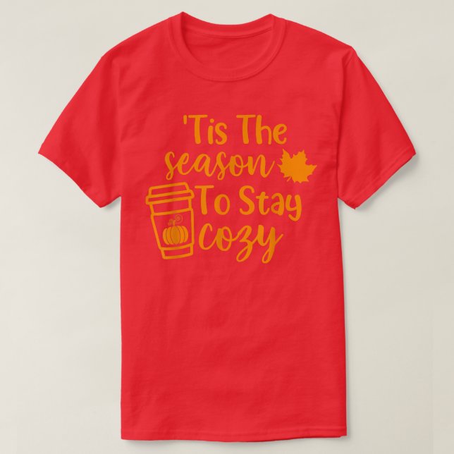Tis The Season To Stay Cosy Pumpkin Spice Fall Tha T-Shirt (Design Front)