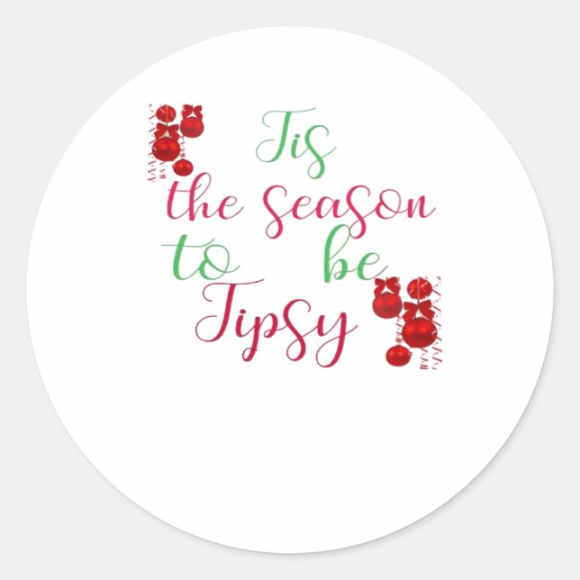 Tis The Season To Tipsy Christmas Classic Round Sticker (Front)