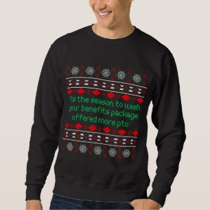 'Tis The Season To Wish Your Benefits - Work Humou Sweatshirt