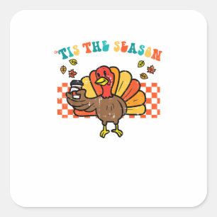 Tis The Season Turkey Coffee Thanksgiving Fall Men Square Sticker
