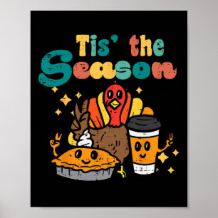 Tis The Season Turkey Pumpkin Coffee Retro Thanksg Poster