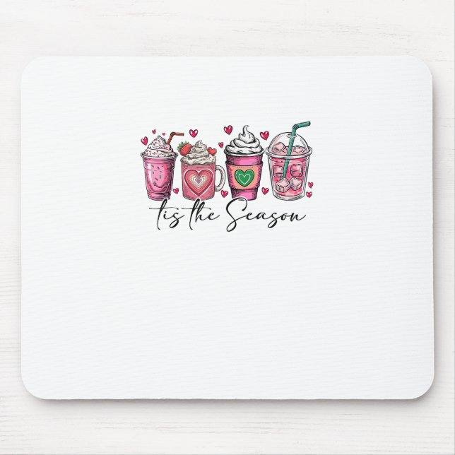 Tis The Season Valentines Day Coffee Drink Valenti Mouse Pad (Front)