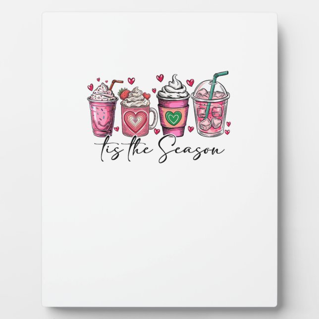 Tis The Season Valentines Day Coffee Drink Valenti Plaque (Front)