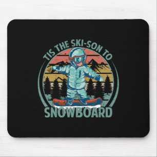 Tis The Ski-son To Snowboard - Snowboarding - Snow Mouse Pad