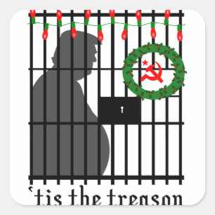 Tis the Treason  of Donald Trump Square Sticker