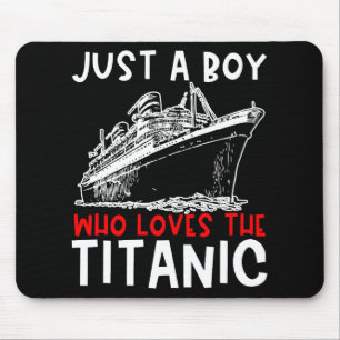 Titanic Just A Boy History Buff Gift Mouse Pad
