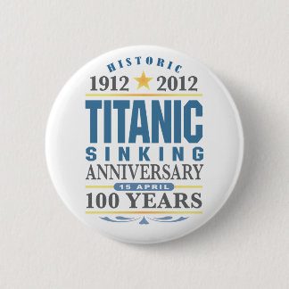 Titanic Sinking 100 Year Anniversary 6 Cm Round Badge