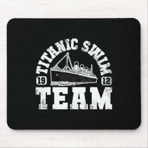 Titanic Swim Team - Funny And Tragic Swimming And  Mouse Pad