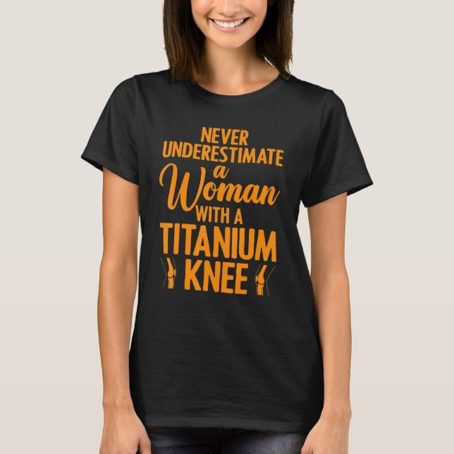 Titanium Knee Surgery For Women Knee Recovery 2 T-Shirt (Front)