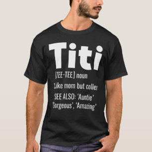 Titi Definition Aunty Like A Mum But Cooler Aunt F T-Shirt