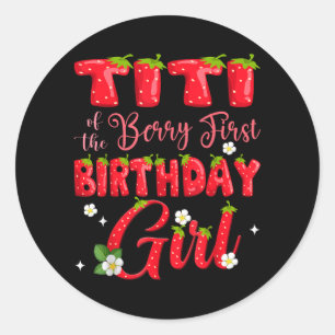 Titi of Berry Ft Birthday Girl Strawberry 1st Classic Round Sticker