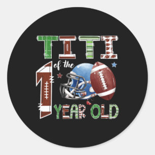 Titi Of The 1 Year Old Football 1st Year Down Birt Classic Round Sticker
