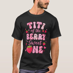 Titi Of The Berry Sweet One Strawberry First Birth T-Shirt