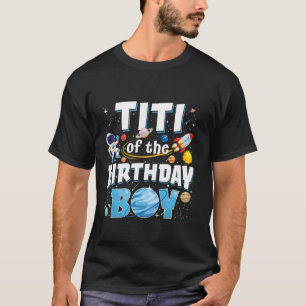 Titi Of The Birthday Boy Astronaut Family Space Pl T-Shirt