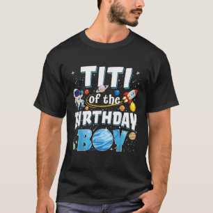 Titi Of The Birthday Boy Astronaut Family Space Pl T-Shirt