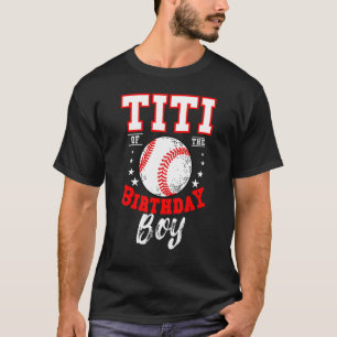 Titi Of The Birthday Boy Baseball Theme Bday Celeb T-Shirt