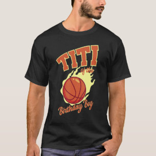 Titi Of The Birthday Boy Basketball Family Bday Pa T-Shirt