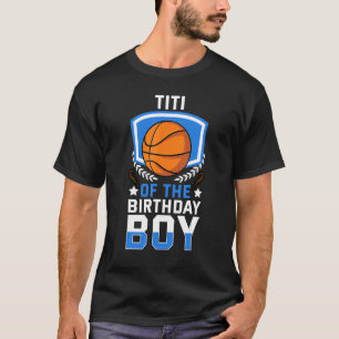 Titi Of The Birthday Boy Basketball Family Celebra T-Shirt