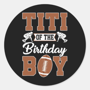 Titi Of The Birthday Boy Football Party Family Mat Classic Round Sticker