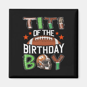 Titi Of The Birthday Boy Game Day Football Magnet