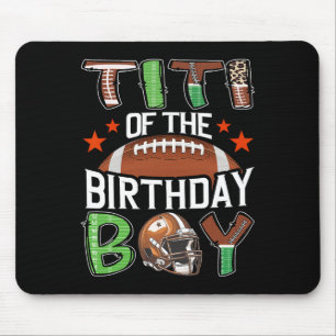 Titi Of The Birthday Boy Game Day Football Mouse Pad