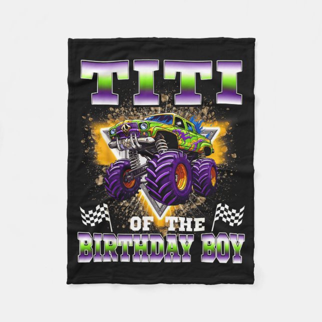 Titi Of The Birthday Boy Monster Truck Birthday Fa Fleece Blanket (Front)