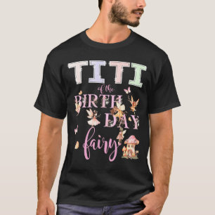 Titi Of The Birthday Fairy Birthday Girl Magical F T-Shirt
