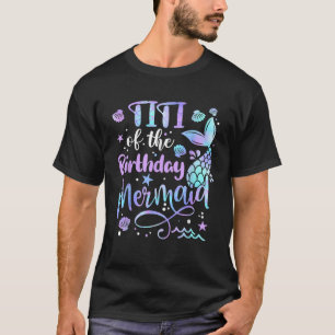 Titi Of The Birthday Mermaid Matching Family Mothe T-Shirt