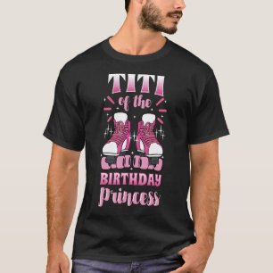 Titi of the Birthday Princess Roller Skates Skatin T-Shirt