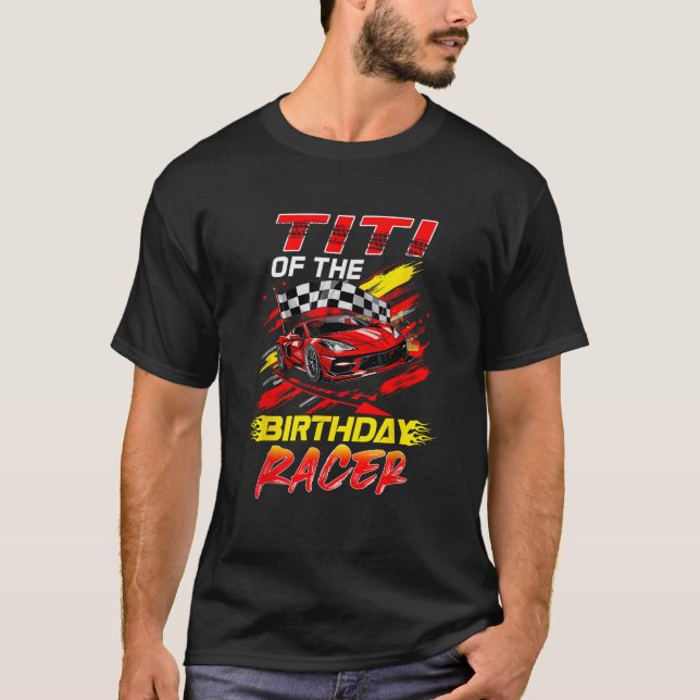 Titi Of The Birthday Racer Race Car Party Family M T-Shirt (Front)