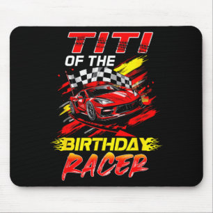 Titi Of The Birthday Racer Race Car Party Family Mouse Pad