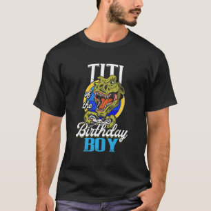 Titi Of The Birthday T Rex Boy Matching Video Game T-Shirt
